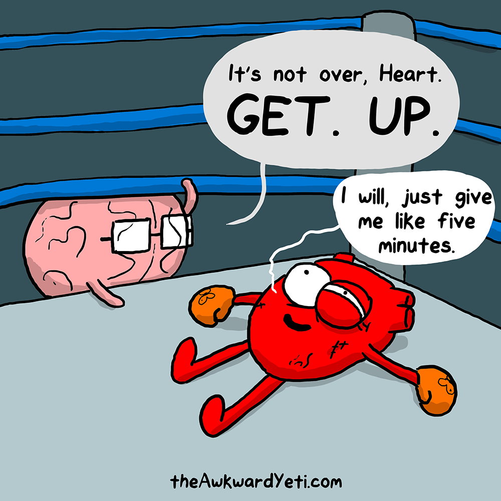 A cartoon brain says "It's not over, Heart. Get Up." to a cartoon heart, which replies "I will, just give me like five minutes." in a cartoon boxing ring. The heart has taken a bit of a beating.