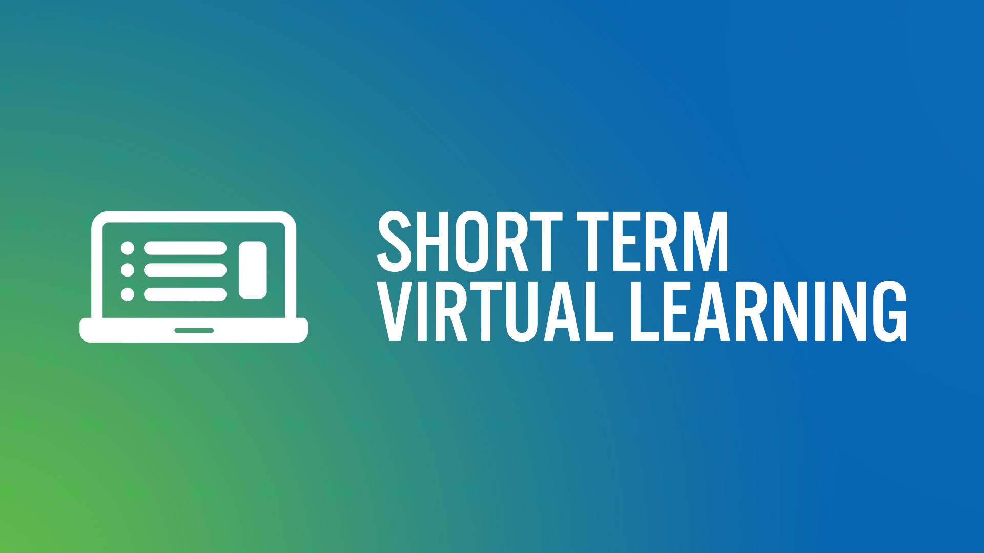 Short Term Virtual Learning