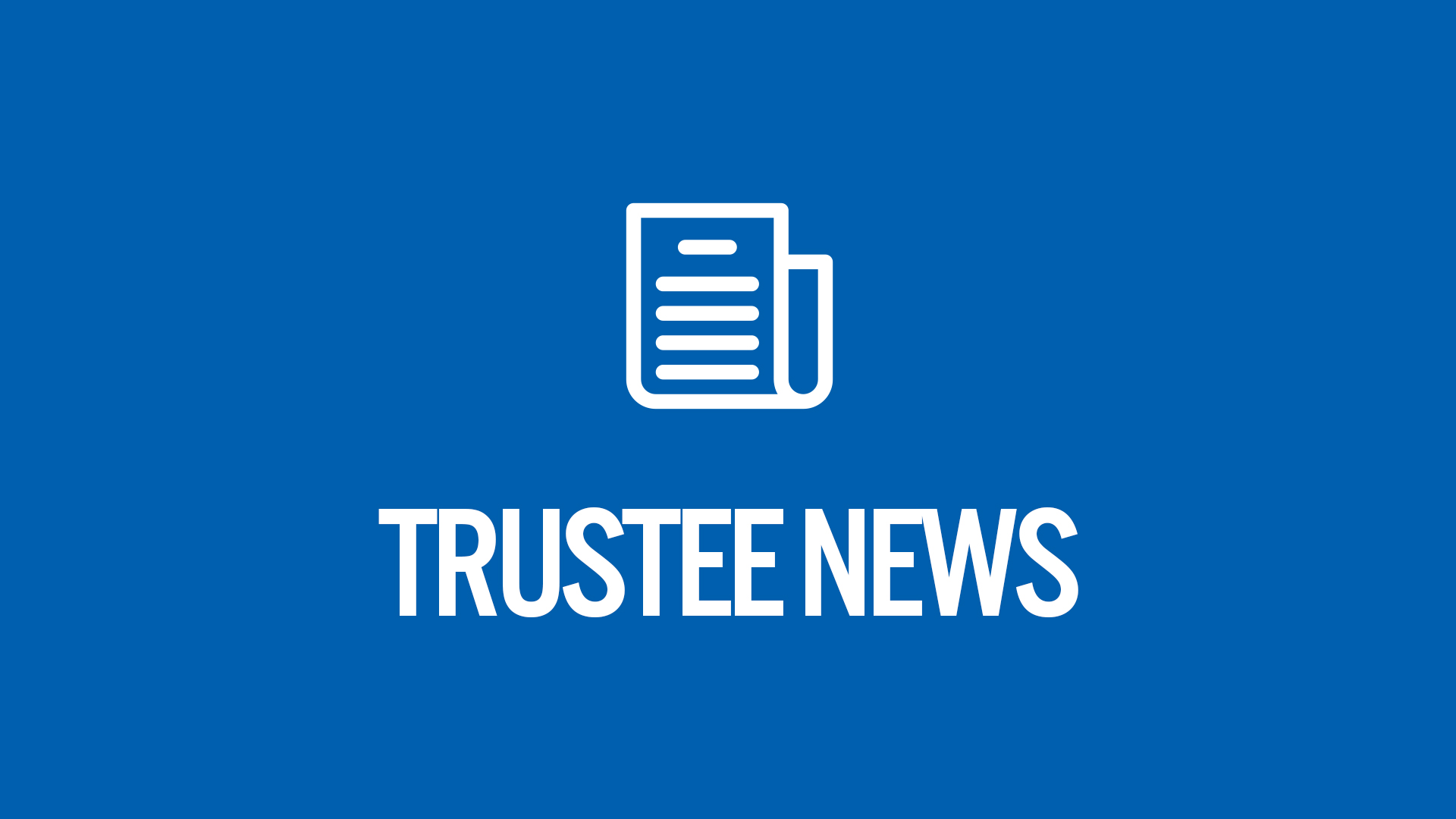 Trustee News