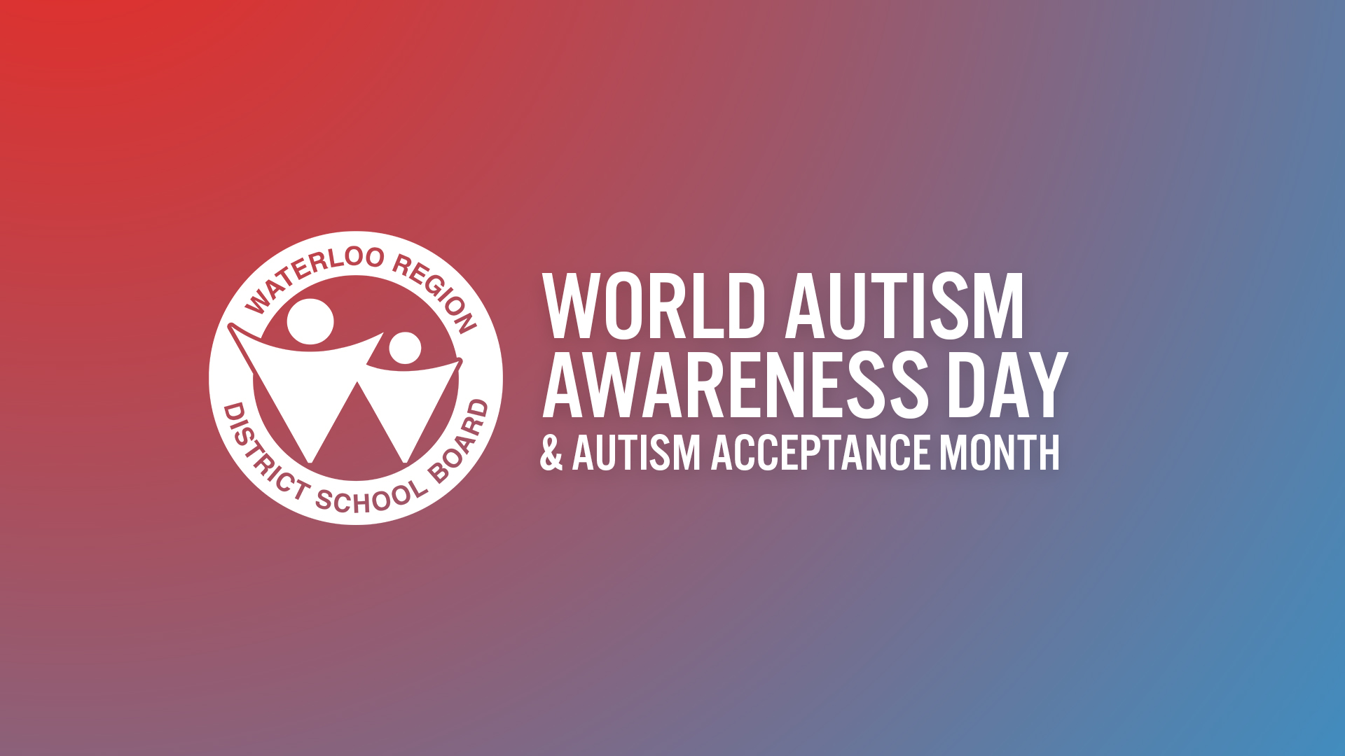 World Autism Awareness Day and Autism Acceptance Month in the WRDSB