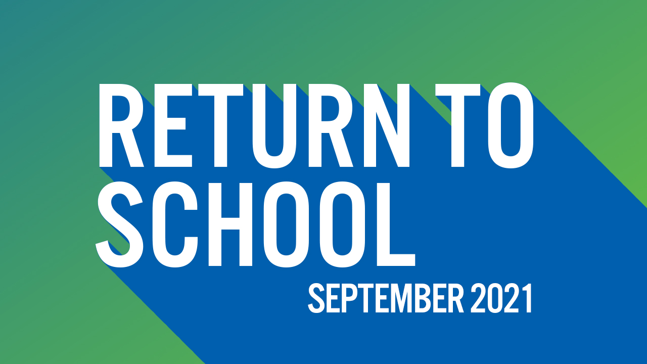 Return to School: September 2021