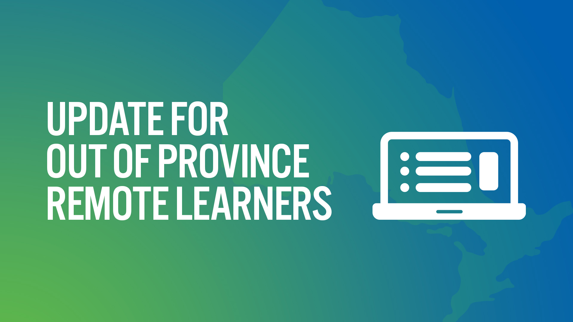 Update for Out of Province Remote Learners