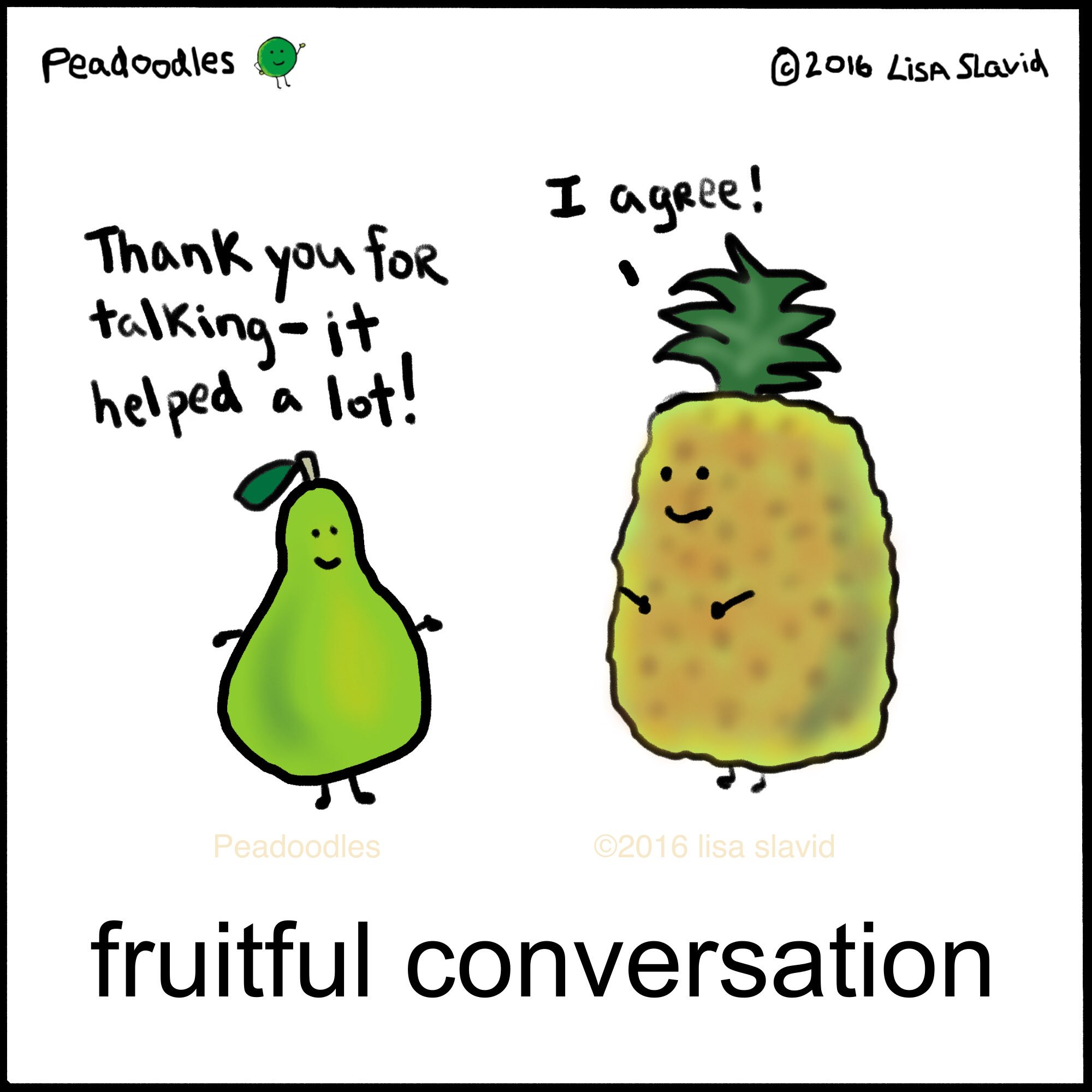 A pear is speaking to a pineapple and says, "Thank you for talking - it helped a lot!" The pineapple responds, "I agree!" The caption reads: "Fruitful Conversation."