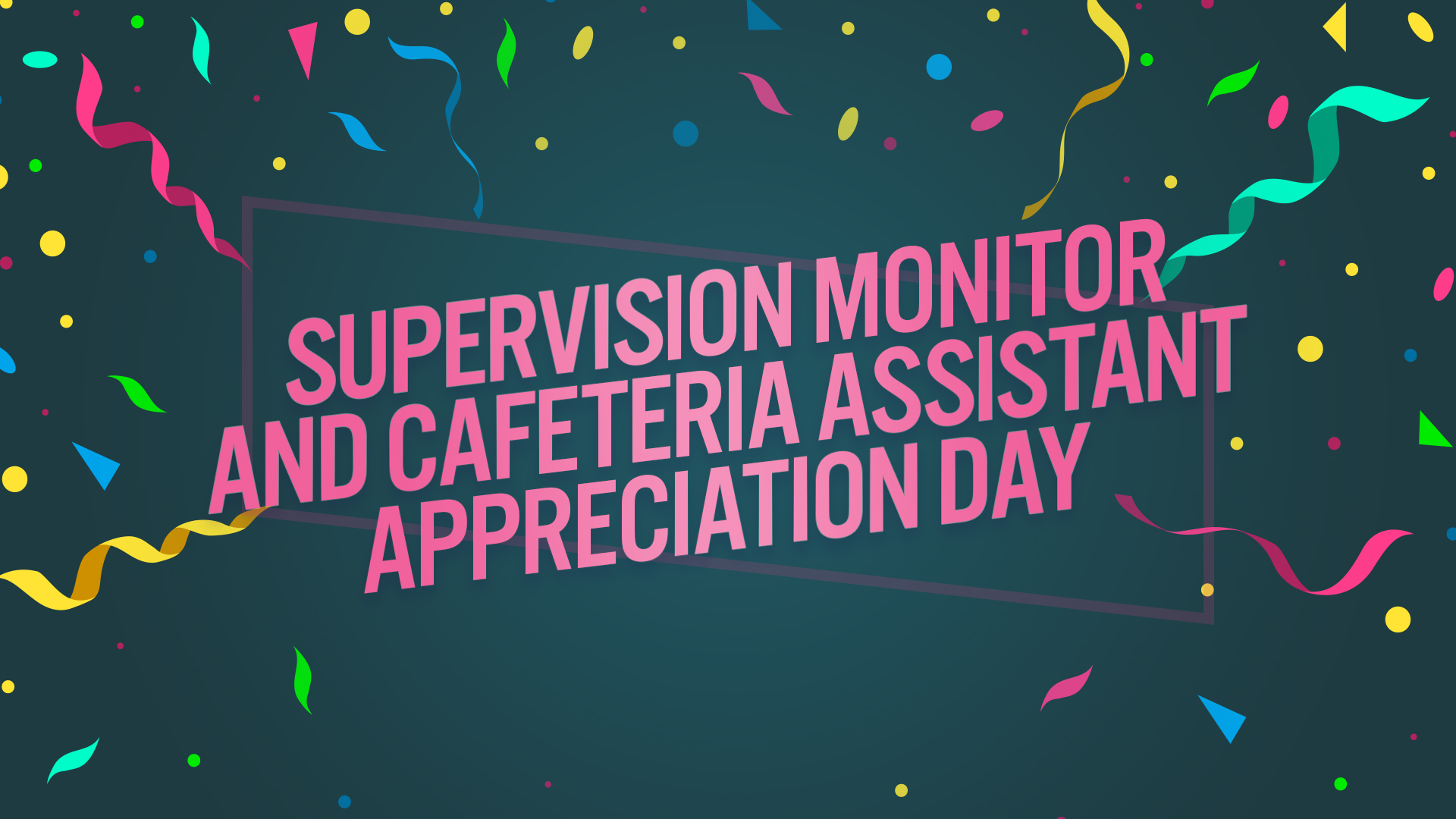 Supervision Monitor and Cafeteria Assistant Appreciation Day
