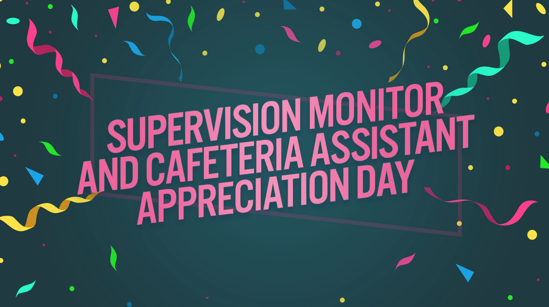 June 21 is Supervision Monitor and Cafeteria Assistant Appreciation Day