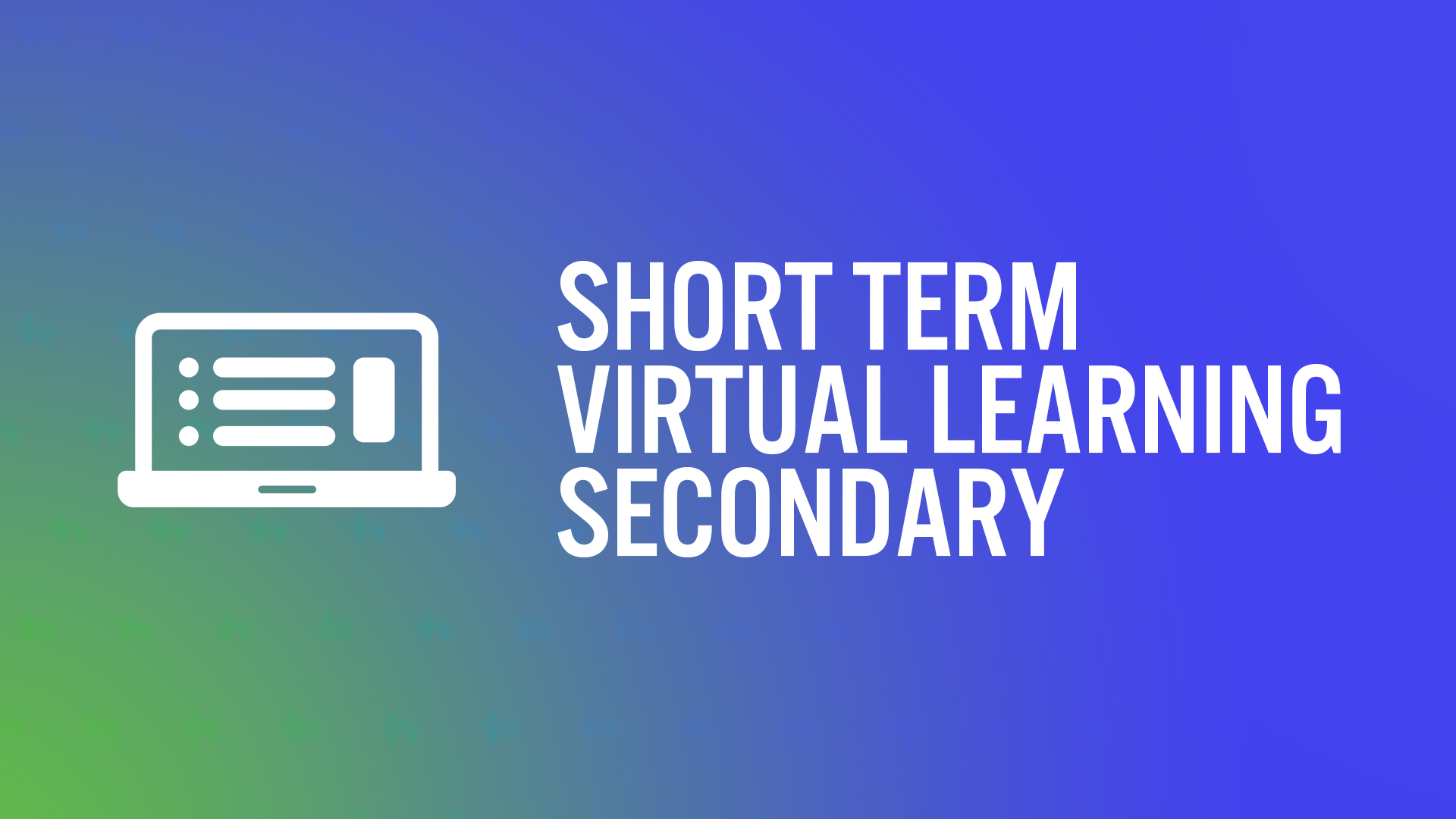 Short Term Virtual Learning Secondary