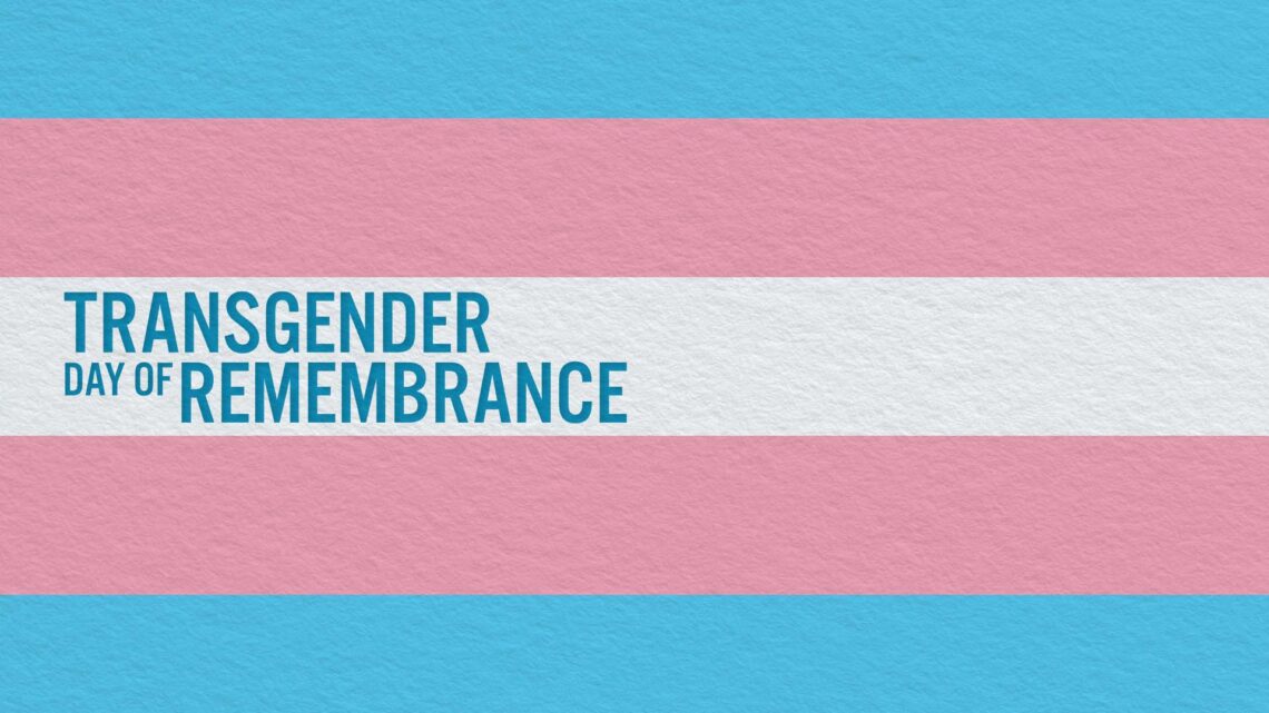 Transgender Day of Remembrance and Transgender Awareness Week