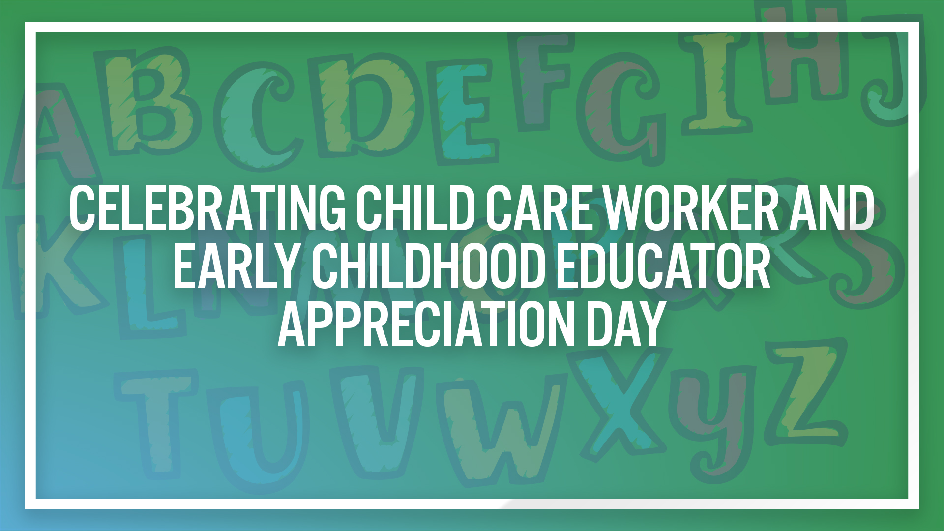 Celebrating Child Care Worker and Early Childhood Educator Appreciation Day