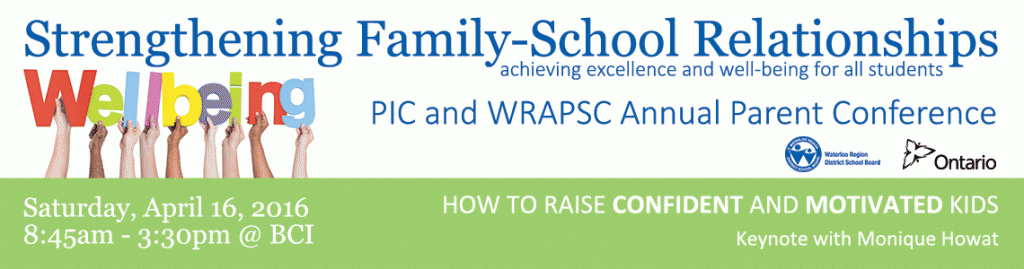 PIC and WRAPSC Annual Parent Conference, Saturday April 16, 2016: Keynote: How to Raise Confident and Motivated Kids, Theme: Strengthening Family-School Relationships